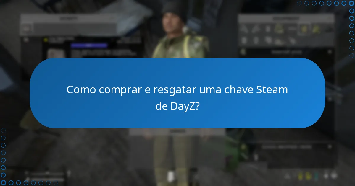 Como comprar e resgatar uma chave Steam de DayZ?
