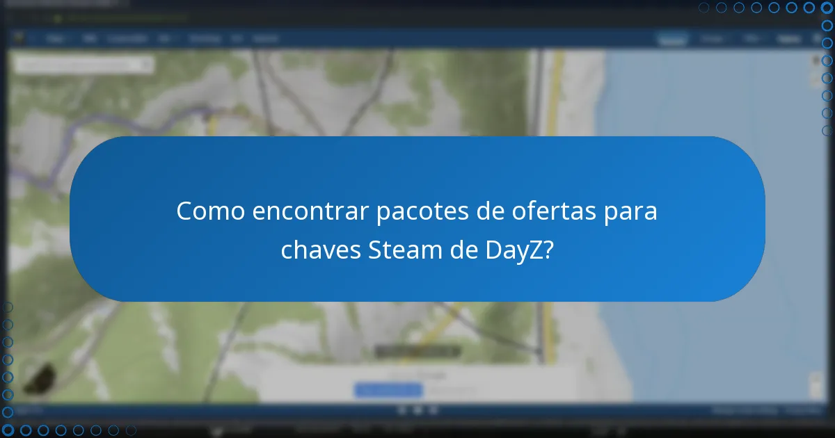 Que descontos estão disponíveis para chaves Steam de DayZ?