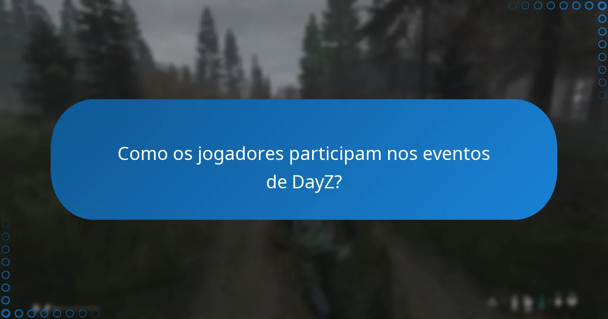 Como podem os jogadores obter acesso antecipado a novas funcionalidades durante os eventos de DayZ?