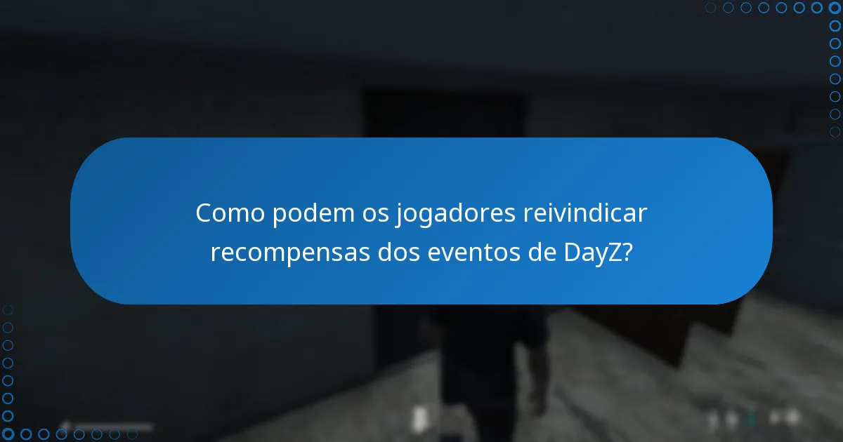 Quais são os requisitos de elegibilidade para as recompensas dos eventos de DayZ?
