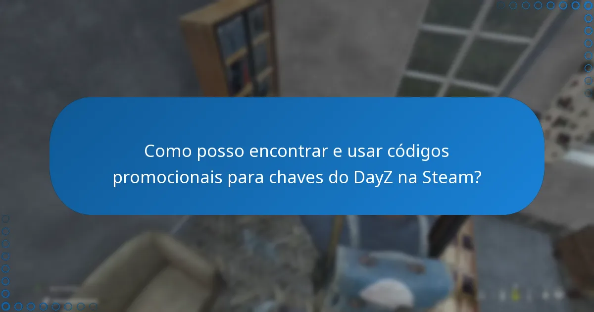 Como posso encontrar e usar códigos promocionais para chaves do DayZ na Steam?