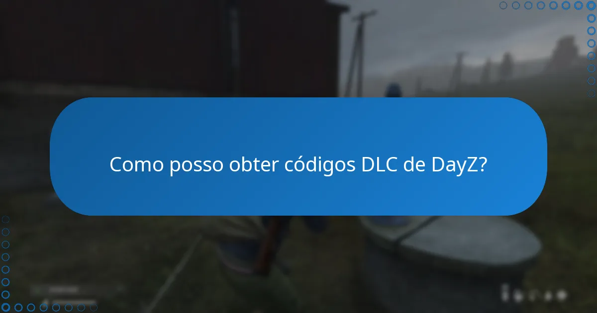 Que funcionalidades adicionais vêm com o DLC de DayZ?
