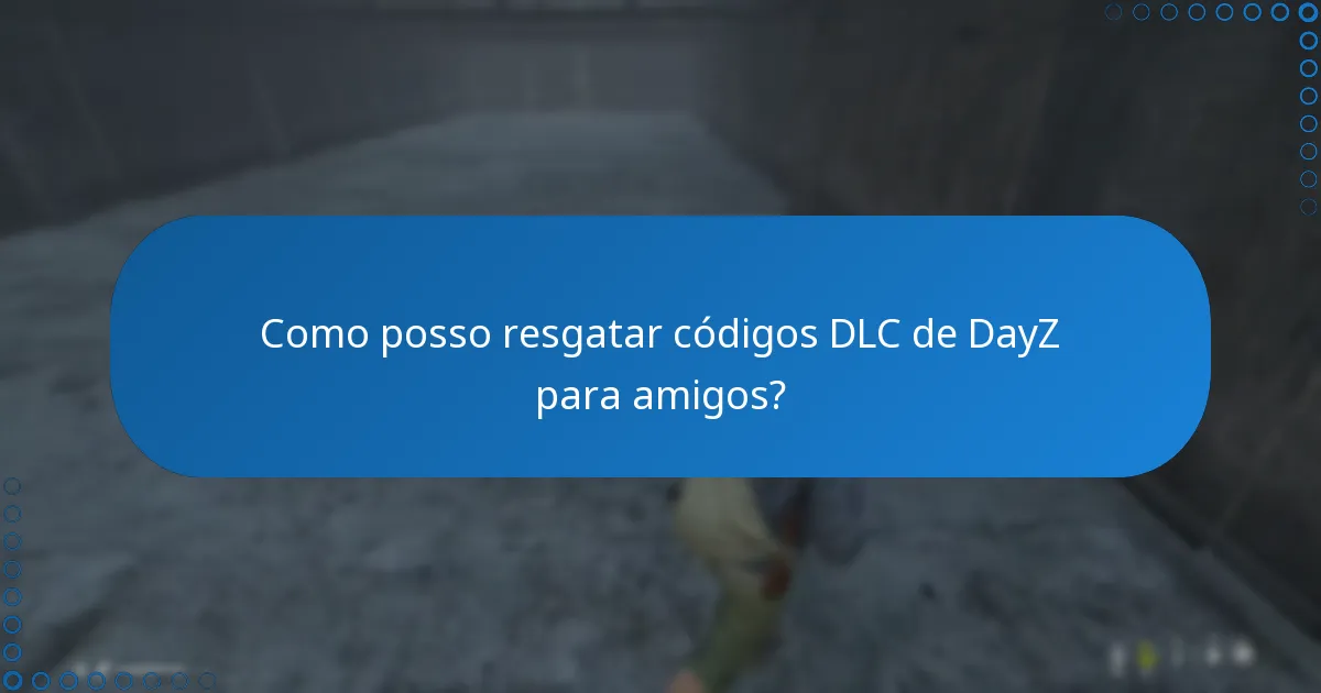 Quais são as opções de presente para códigos DLC de DayZ?