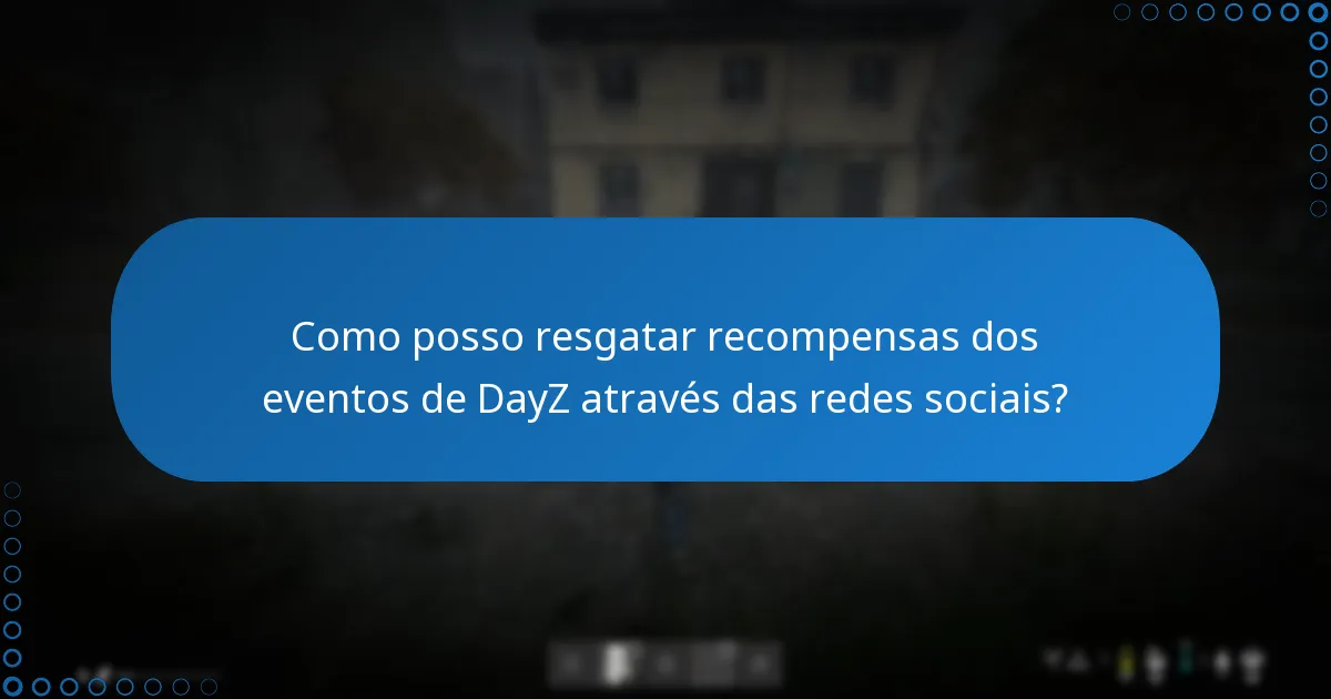 Como posso resgatar recompensas dos eventos de DayZ através das redes sociais?