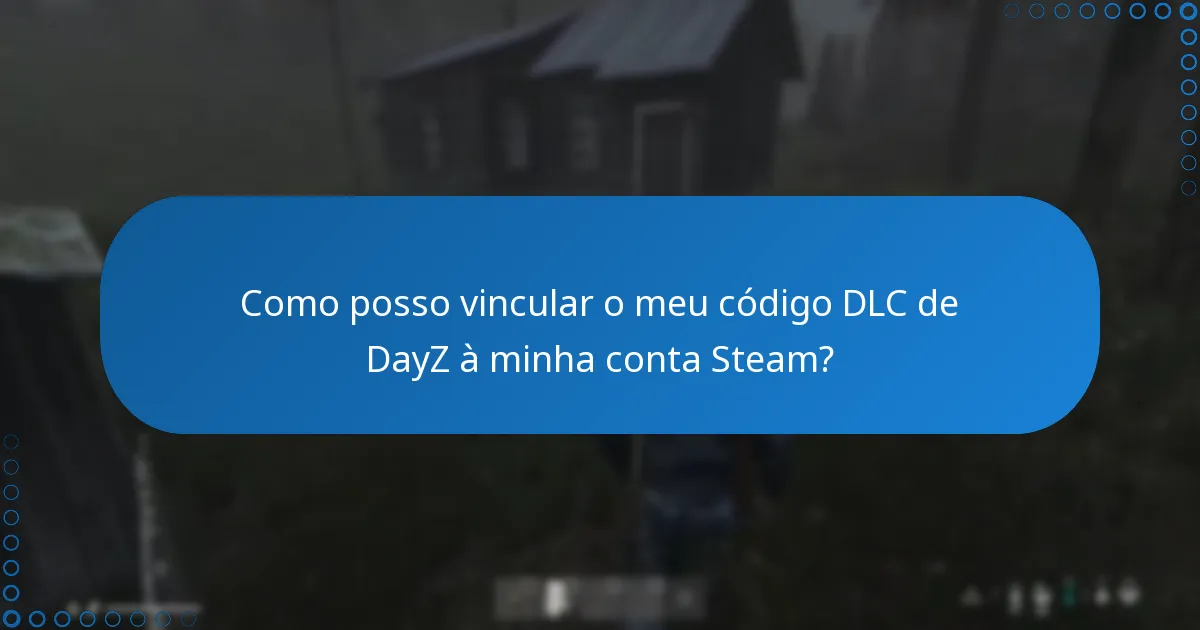 Qual é o processo de verificação para códigos DLC de DayZ?