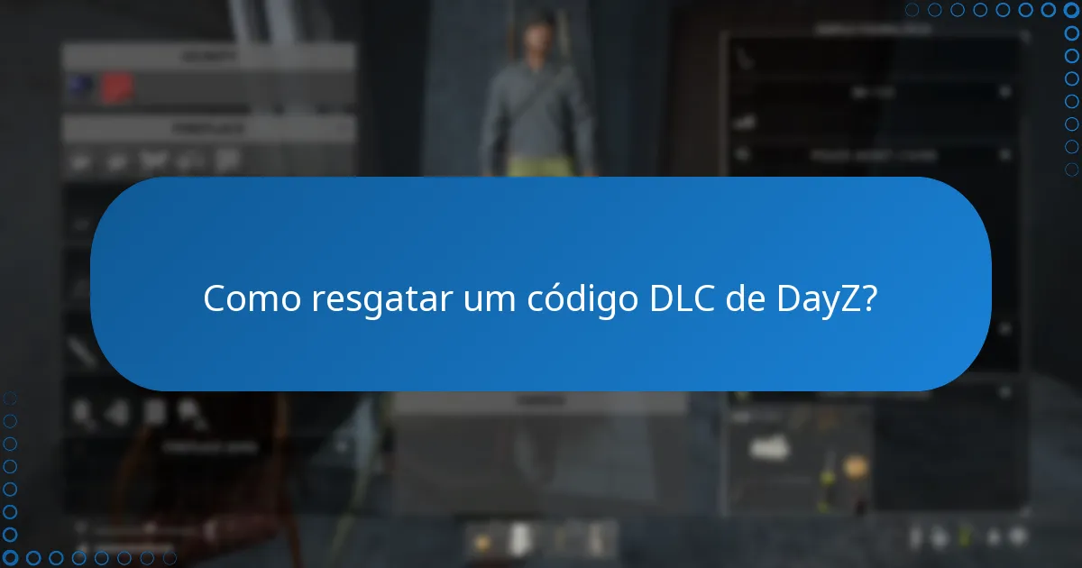 Como resgatar um código DLC de DayZ?
