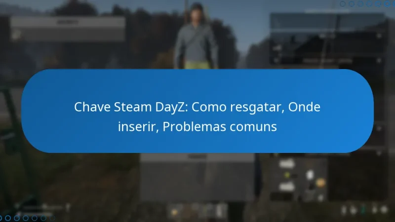 Chave Steam DayZ: Como resgatar, Onde inserir, Problemas comuns