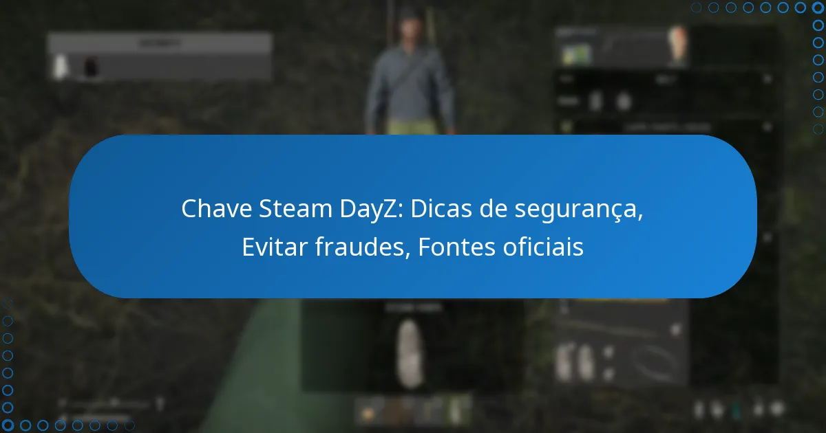 Chave Steam DayZ: Dicas de segurança, Evitar fraudes, Fontes oficiais