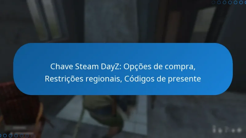 Chave Steam DayZ: Opções de compra, Restrições regionais, Códigos de presente