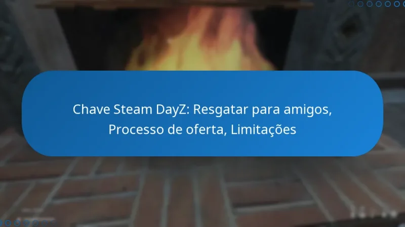 Chave Steam DayZ: Resgatar para amigos, Processo de oferta, Limitações