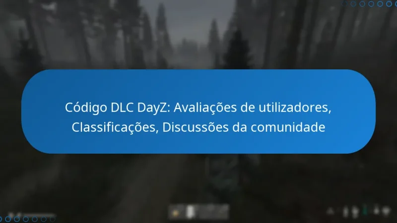 Código DLC DayZ: Avaliações de utilizadores, Classificações, Discussões da comunidade