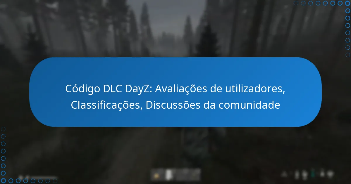 Código DLC DayZ: Avaliações de utilizadores, Classificações, Discussões da comunidade