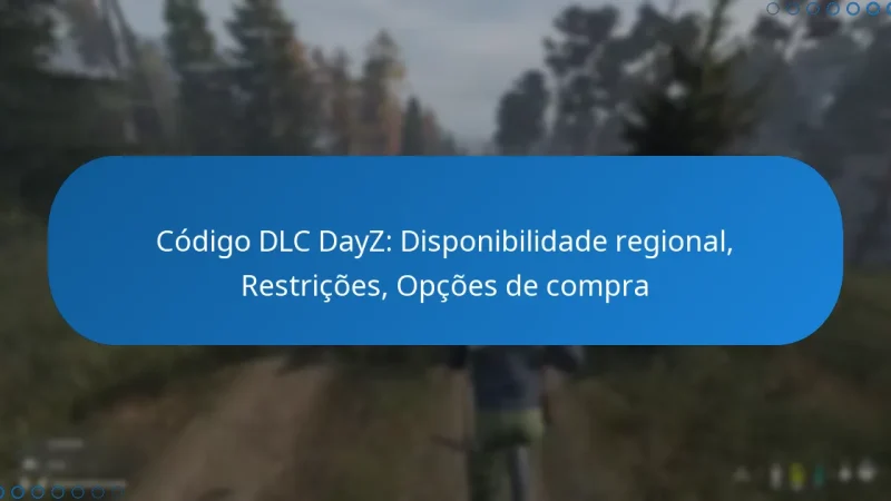Código DLC DayZ: Disponibilidade regional, Restrições, Opções de compra