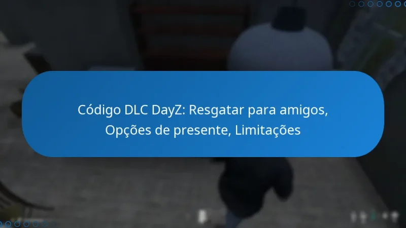 Código DLC DayZ: Resgatar para amigos, Opções de presente, Limitações