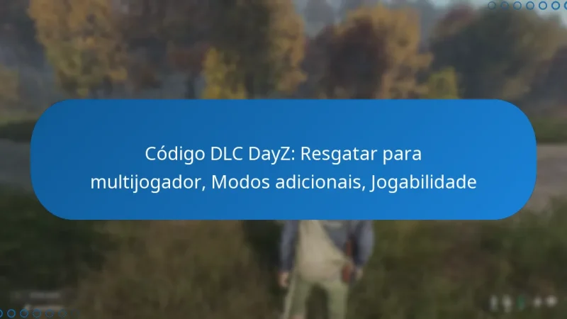 Código DLC DayZ: Resgatar para multijogador, Modos adicionais, Jogabilidade