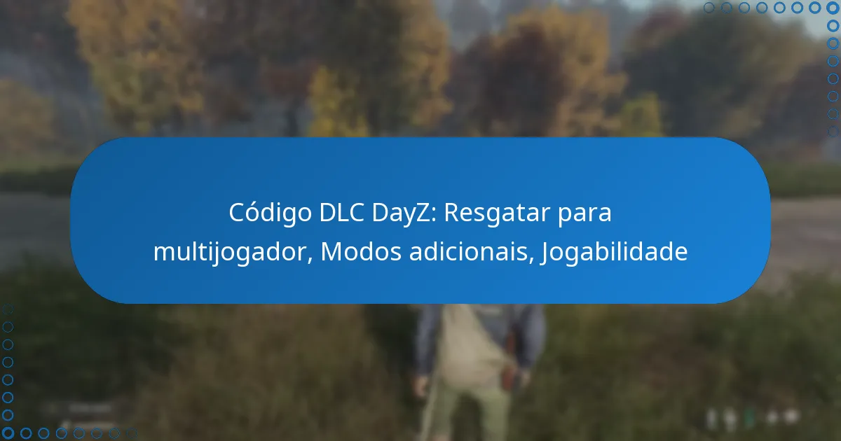 Código DLC DayZ: Resgatar para multijogador, Modos adicionais, Jogabilidade