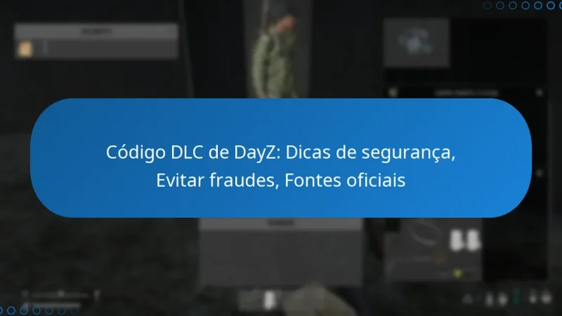 Código DLC de DayZ: Dicas de segurança, Evitar fraudes, Fontes oficiais