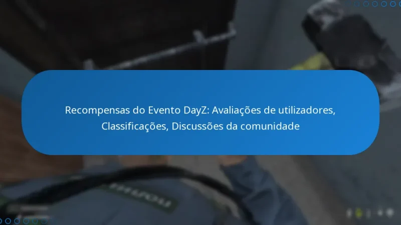 Recompensas do Evento DayZ: Avaliações de utilizadores, Classificações, Discussões da comunidade