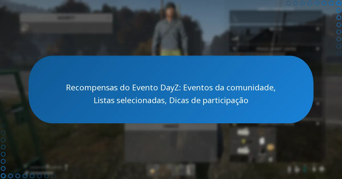 Recompensas do Evento DayZ: Eventos da comunidade, Listas selecionadas, Dicas de participação