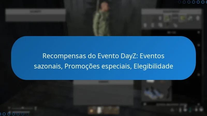 Recompensas do Evento DayZ: Eventos sazonais, Promoções especiais, Elegibilidade