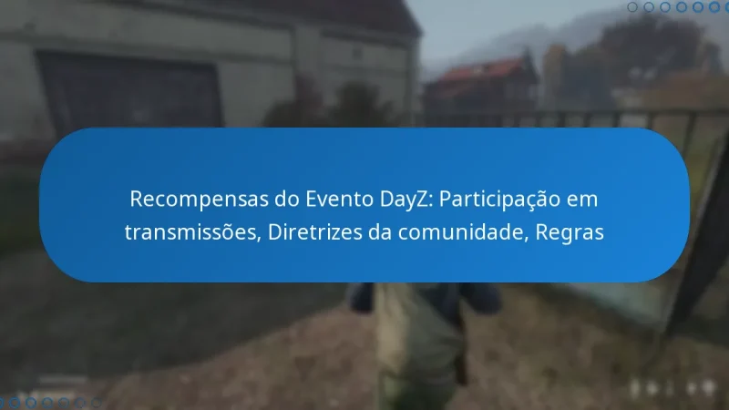 Recompensas do Evento DayZ: Participação em transmissões, Diretrizes da comunidade, Regras