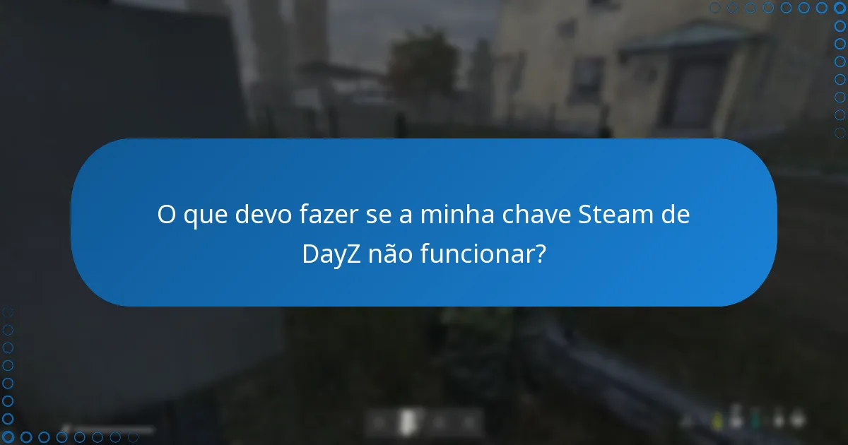Quais são os problemas comuns ao resgatar uma chave Steam de DayZ?