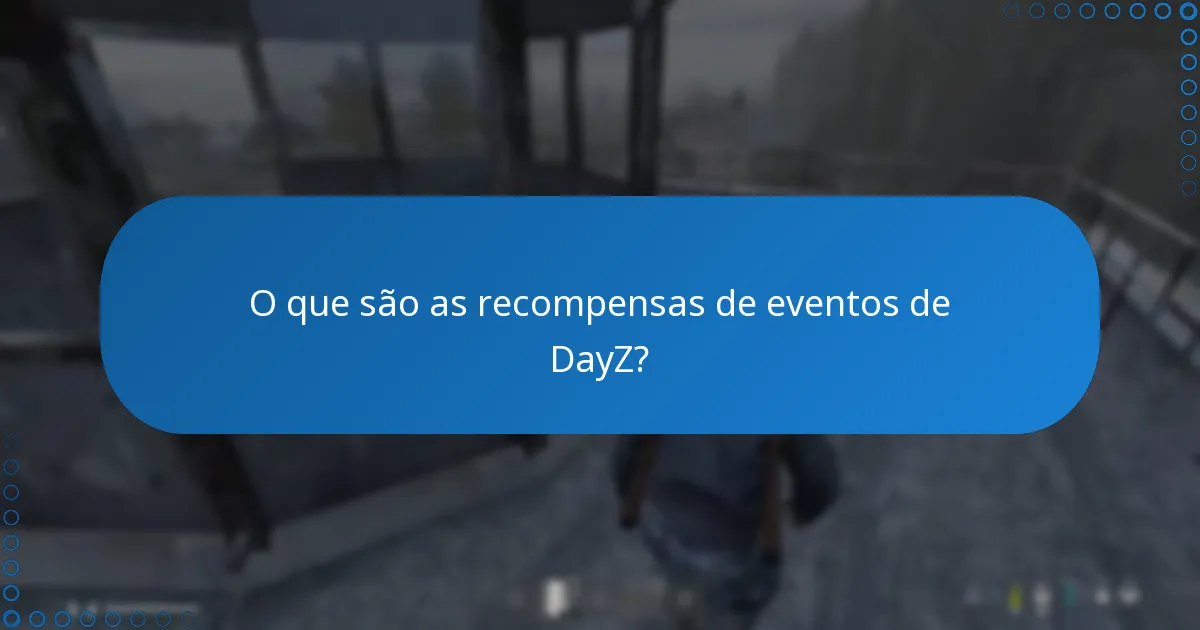 Quais limitações existem para as recompensas de eventos de DayZ?