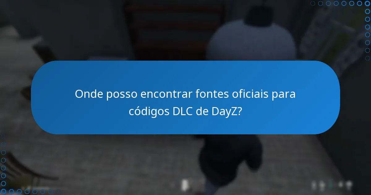Como funcionam os códigos DLC de DayZ no ecossistema de jogos?