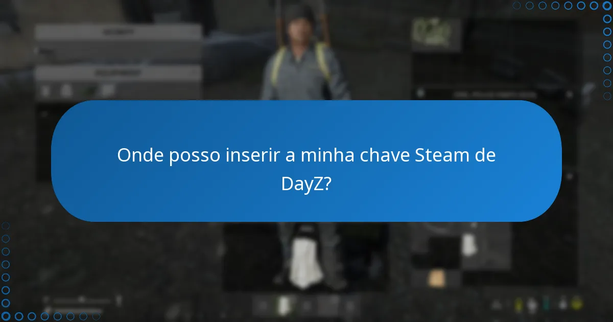 O que devo fazer se a minha chave Steam de DayZ não funcionar?