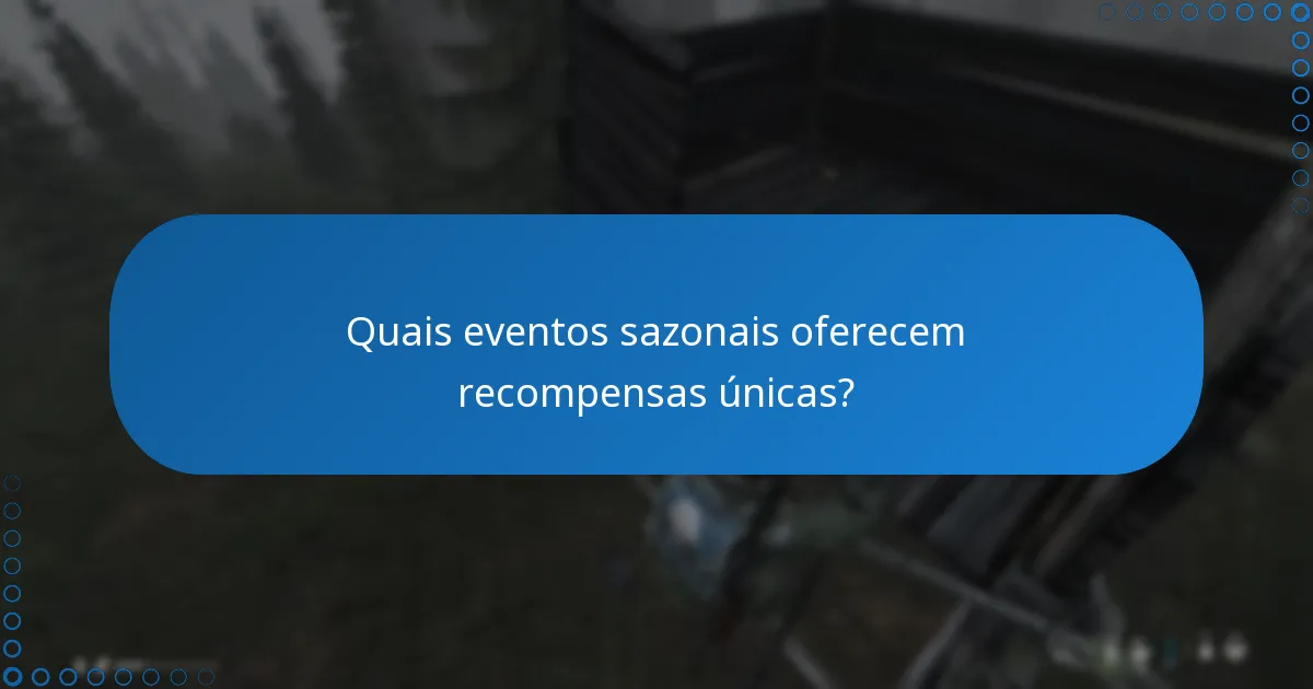 Quais eventos sazonais oferecem recompensas únicas?