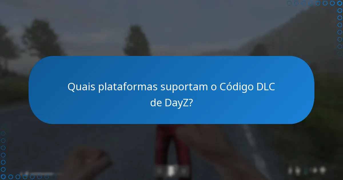 Quais plataformas suportam o Código DLC de DayZ?