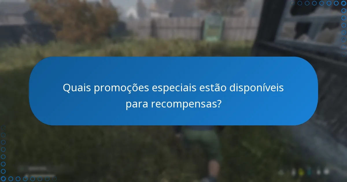 Quais promoções especiais estão disponíveis para recompensas?