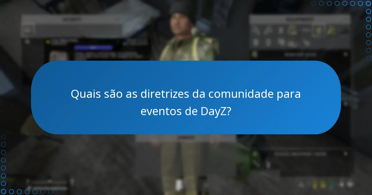 Quais são as diretrizes da comunidade para eventos de DayZ?