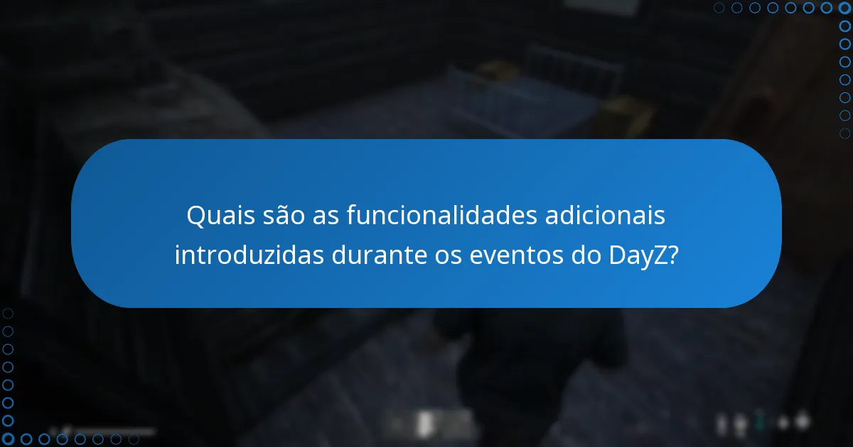 Como os eventos impactam a jogabilidade geral no DayZ?