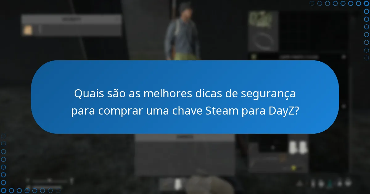 Quais são os riscos de comprar uma chave Steam para DayZ de vendedores não autorizados?