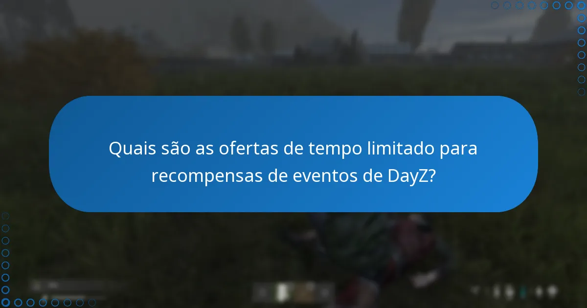 Quais são os riscos associados às recompensas de eventos de DayZ?