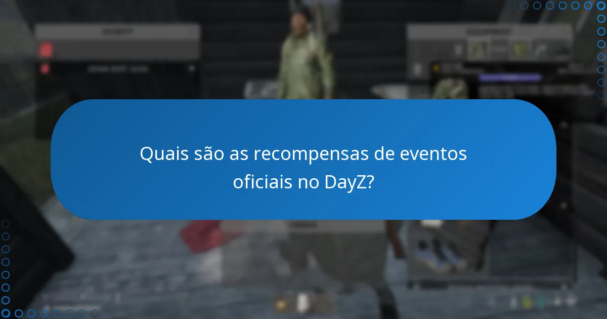 Quais são os prós e contras das recompensas de eventos do DayZ?