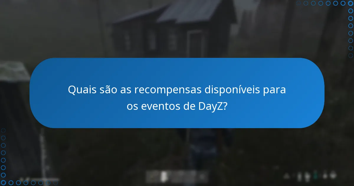 Quais são os prazos para reivindicar recompensas dos eventos de DayZ?