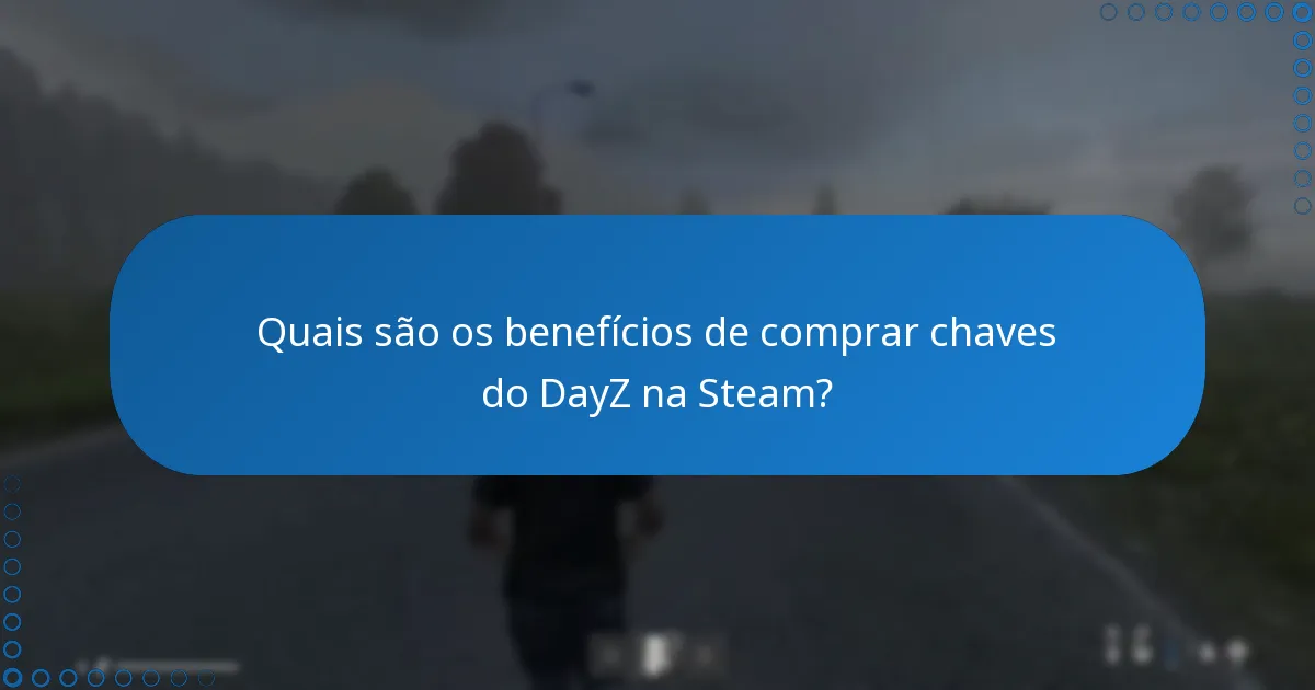 Quais plataformas oferecem chaves do DayZ e quais são as suas diferenças?