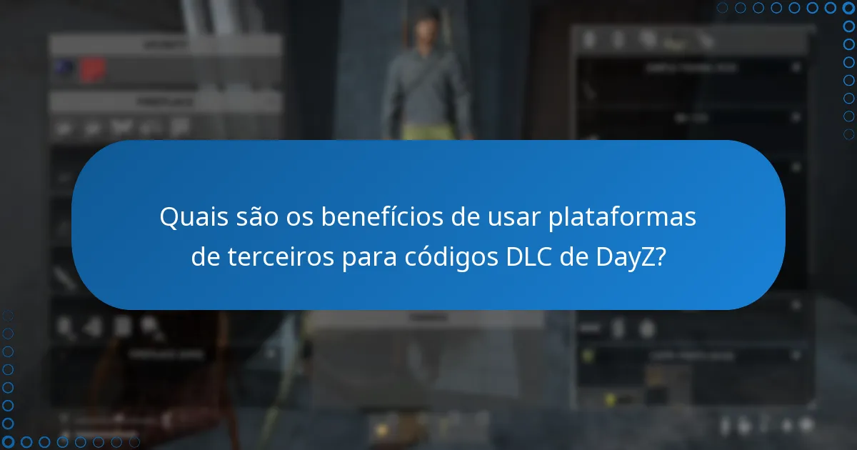 Quais são os riscos envolvidos em resgatar códigos DLC de DayZ de plataformas de terceiros?